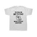 To Fish Or Not To Fish What A Stupid Question Funny Fishing Classic T-Shirt - BuzzerFish